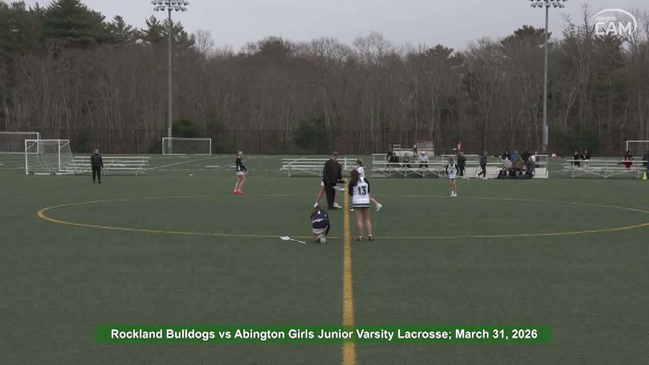 Rockland Bulldogs vs Abington Girls Junior Varsity Lacrosse; Mar. 31, 2026